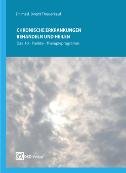 Chronische Krankheiten behandeln und heilen von Theuerkauf,  Dr. med. Birgitt