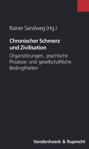 Chronischer Schmerz und Zivilisation von Sandweg,  Rainer