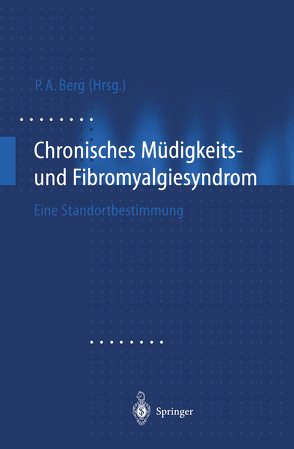 Chronisches Müdigkeits- und Fibromyalgiesyndrom von Berg,  Peter A.