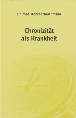 Chronizität als Krankheit von Werthmann,  Konrad