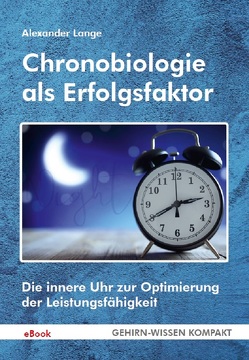 Chronobiologie als Erfolgsfaktor (eBook) von Lange,  Alexander