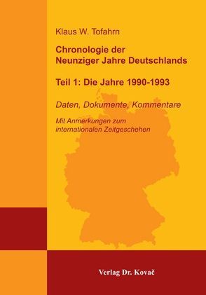Chronologie der Neunziger Jahre Deutschlands Teil 1: Die Jahre 1990-1993 von Tofahrn,  Klaus W.