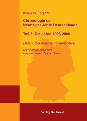 Chronologie der Neunziger Jahre Deutschlands Teil 3: Die Jahre 1998-2000 von Tofahrn,  Klaus W.