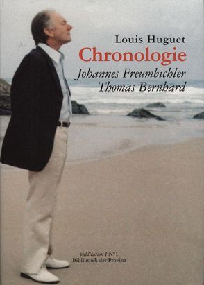 Chronologie : Johannes Freumbichler · Thomas Bernhard von Hoeller,  Hans, Huguet,  Louis