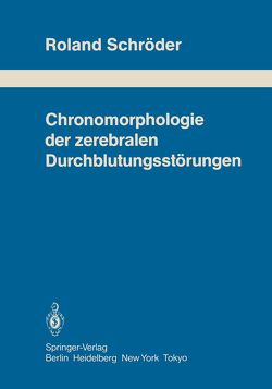 Chronomorphologie der zerebralen Durchblutungsstörungen von Schröder,  R.