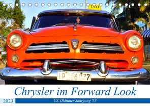 Chrysler im Forward Look – US-Oldtimer Jahrgang ’55 (Tischkalender 2023 DIN A5 quer) von von Loewis of Menar,  Henning