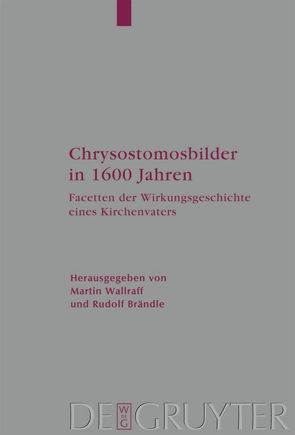 Chrysostomosbilder in 1600 Jahren von Brändle,  Rudolf, Wallraff,  Martin