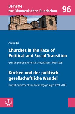 Churches in the Face of Political and Social Transition // Kirchen und der politisch-gesellschaftliche Wandel von Ilic,  Angela