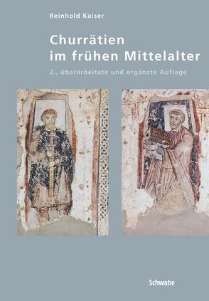 Churrätien im frühen Mittelalter von Kaiser,  Reinhold