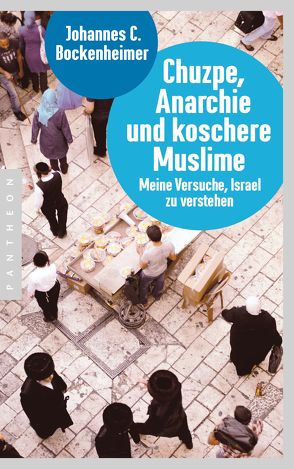 Chuzpe, Anarchie und koschere Muslime von Bockenheimer,  Johannes C.