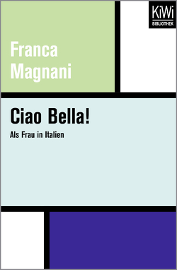 Ciao Bella! von Magnani,  Franca, Magnani,  Marco, Magnani-von Petersdorff,  Sabina