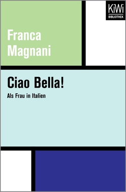 Ciao Bella! von Magnani,  Franca, Magnani,  Marco, Petersdorff,  Sabina Magnani-von