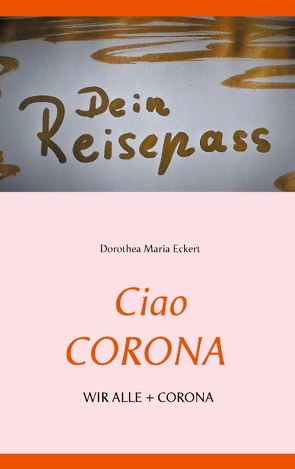 Ciao Corona von Eckert,  Dorothea Maria