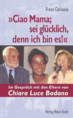 „Ciao Mama; sei glücklich, denn ich bin es!“ von Coriasco,  Franz, Liesenfeld,  Stefan