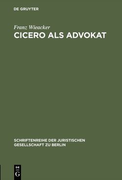 Cicero als Advokat von Wieacker,  Franz