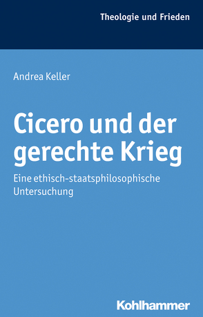 Cicero und der gerechte Krieg von Keller,  Andrea