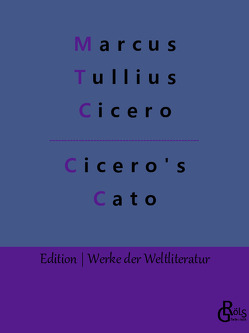 Cicero’s Cato von Cicero,  Marcus Tullius, Gröls-Verlag,  Redaktion