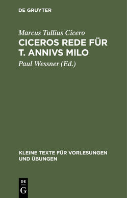 Ciceros Rede für T. Annivs Milo von Cicero,  Marcus Tullius, Wessner,  Paul