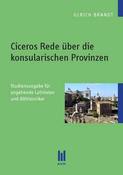 Ciceros Rede über die konsularischen Provinzen von Brandt,  Ulrich