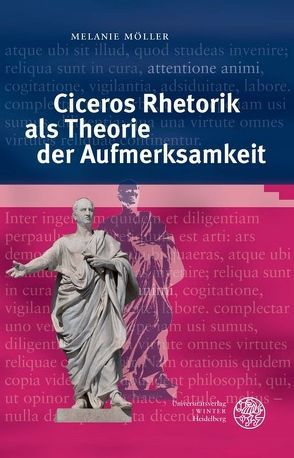 Ciceros Rhetorik als Theorie der Aufmerksamkeit von Möller,  Melanie