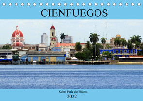 Cienfuegos – Kubas Perle des Südens (Tischkalender 2022 DIN A5 quer) von von Loewis of Menar,  Henning