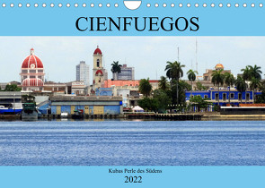Cienfuegos – Kubas Perle des Südens (Wandkalender 2022 DIN A4 quer) von von Loewis of Menar,  Henning