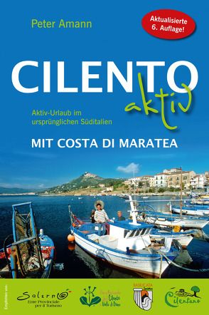 Cilento aktiv mit Costa di Maratea – Aktiv-Urlaub im ursprünglichen Süditalien von Amann,  Peter