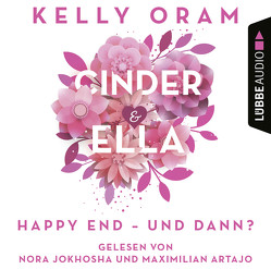 Cinder & Ella – Happy End – und dann? von Artajo,  Maximilian, Jokhosha,  Nora, Oram,  Kelly, Pfeiffer,  Fabienne