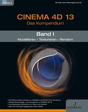 CINEMA 4D 13, Das Kompendium von Koenigsmarck,  Arndt von