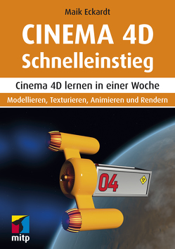 Cinema 4D Schnelleinstieg von Eckardt,  Maik