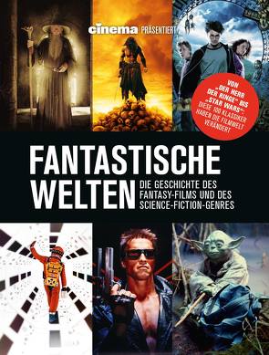 Cinema präsentiert: Fantastische Welten – Die Geschichte des Fantasy-Films und des Science-Fiction-Genres von Noelle,  Oliver, Schulze,  Philipp