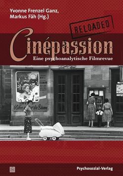 Cinépassion Reloaded von Bernet,  Hans Peter, Binotto,  Johannes, Bondy-Borbely ,  Dominique, Dreiding,  Karin, Fäh,  Markus, Frenzel Ganz,  Yvonne, Hächler,  Rolf, Kager,  Andrea, Moser,  Alexander, Roell,  Wolfgang, Rüegg-Kuhlenkampff,  Wiebke, Saller,  Vera, Würgler,  Mirna