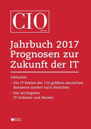 CIO Jahrbuch 2017. Prognosen zur Zukunft der IT von Bayer,  Martin, Röwekamp,  Rolf, Schmöl,  René, Vaske,  Heinrich