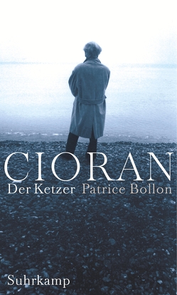 Cioran, der Ketzer von Bollon,  Patrice, Leopold,  Ferdinand