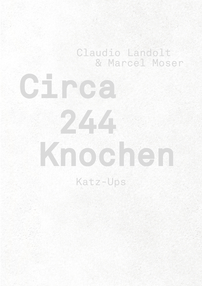 Circa 244 Knochen von Landolt,  Claudio, Moser,  Marcel