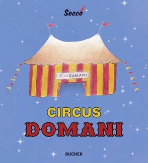 Circus Domani von Secco,  Wolfram