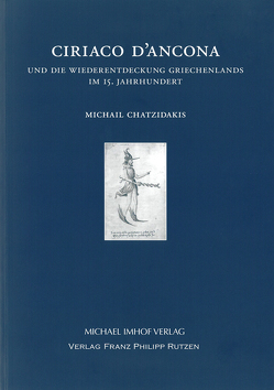 Ciriaco D’Ancona und die Wiederentdeckung Griechenlands im 15. Jahrhundert von Chatzidakis,  Michail