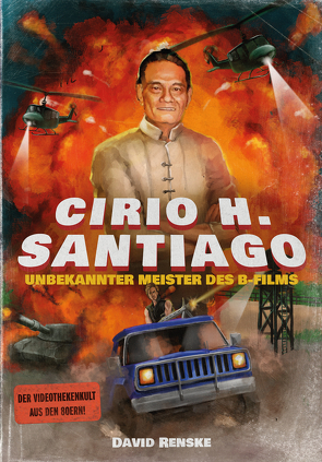 CIRIO H. SANTIAGO – UNBEKANNTER MEISTER DES B-FILMS von Renske,  David