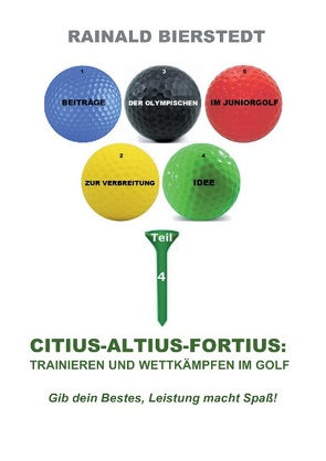 Citius – Altius – Fortius: Trainieren und wettkämpfen im Golf von Bierstedt,  Rainald