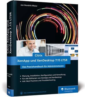 Citrix XenApp und XenDesktop 7.15 LTSR von Meier,  Jan Hendrik