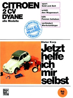 Citroën 2 CV Dyane, alle Modelle bis Sept. 1990 von Korp,  Dieter