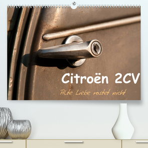 Citroën 2CV Alte Liebe rostet nicht (Premium, hochwertiger DIN A2 Wandkalender 2022, Kunstdruck in Hochglanz) von Bölts,  Meike