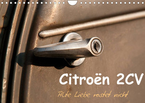 Citroën 2CV Alte Liebe rostet nicht (Wandkalender 2022 DIN A4 quer) von Bölts,  Meike