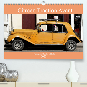 Citroën Traction Avant – Frankreichs Klassiker auf Kuba (Premium, hochwertiger DIN A2 Wandkalender 2022, Kunstdruck in Hochglanz) von von Loewis of Menar,  Henning