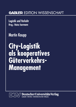 City-Logistik als kooperatives Güterverkehrs-Management von Kaupp,  Martin