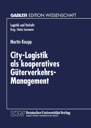 City-Logistik als kooperatives Güterverkehrs-Management von Kaupp,  Martin