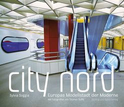City Nord. Europas Modellstadt der Moderne von Duffé,  Andreas, Grundeigentümer-Interessengemeinschaft City Nord GmbH, Soggia,  Sylvia