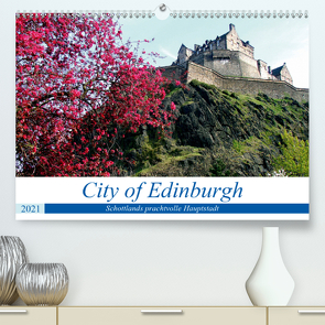 City of Edinburgh – Schottlands prachtvolle Hauptstadt (Premium, hochwertiger DIN A2 Wandkalender 2021, Kunstdruck in Hochglanz) von von Loewis of Menar,  Henning