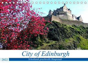 City of Edinburgh – Schottlands prachtvolle Hauptstadt (Tischkalender 2022 DIN A5 quer) von von Loewis of Menar,  Henning