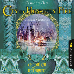 City of Heavenly Fire von Clare,  Cassandra, Hank,  Dicky, Sawatzki,  Andrea